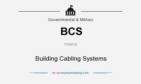 What does BCS mean? It stands for Building Cabling Systems