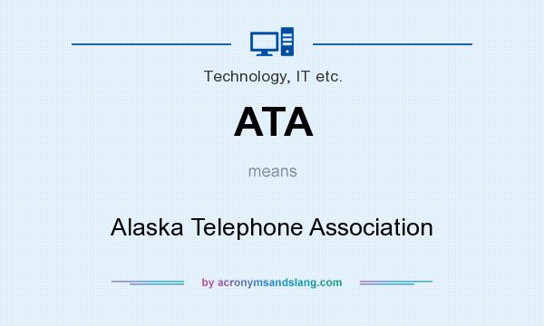 What does ATA mean? It stands for Alaska Telephone Association