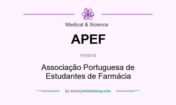 What does APEF mean? It stands for Associação Portuguesa de Estudantes de Farmácia