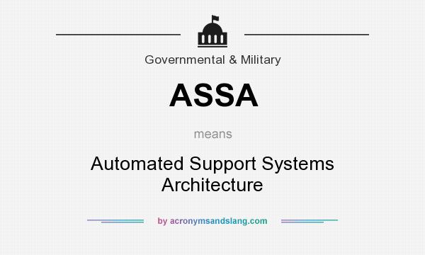 What does ASSA mean? It stands for Automated Support Systems Architecture