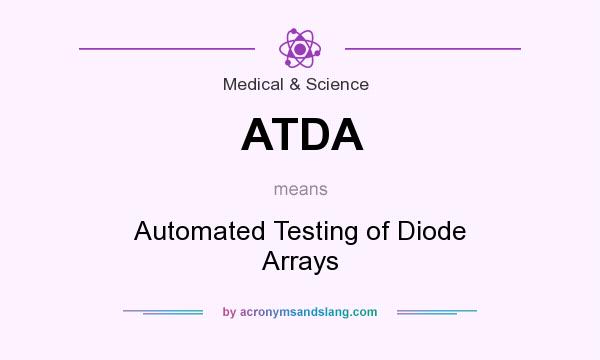 What does ATDA mean? It stands for Automated Testing of Diode Arrays