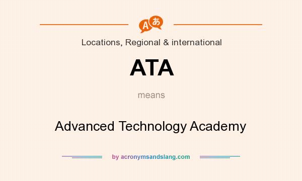 What does ATA mean? It stands for Advanced Technology Academy