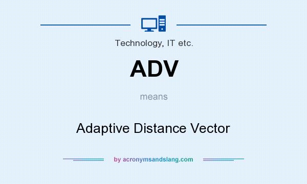 What does ADV mean? It stands for Adaptive Distance Vector