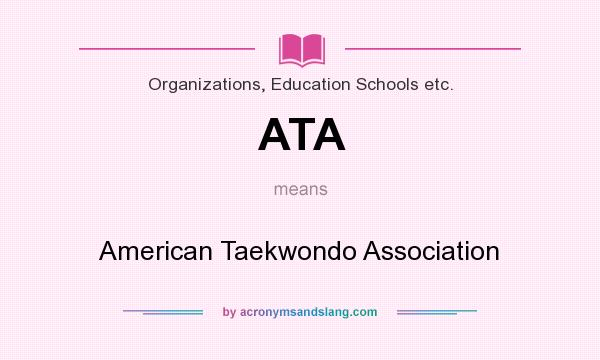 What does ATA mean? It stands for American Taekwondo Association