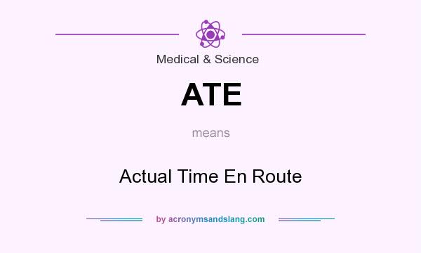 What does ATE mean? It stands for Actual Time En Route