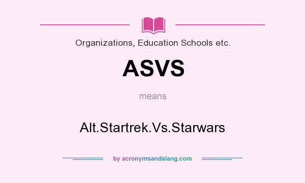 What does ASVS mean? It stands for Alt.Startrek.Vs.Starwars