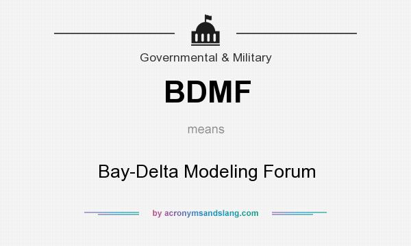 What does BDMF mean? It stands for Bay-Delta Modeling Forum