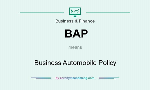 What does BAP mean? It stands for Business Automobile Policy