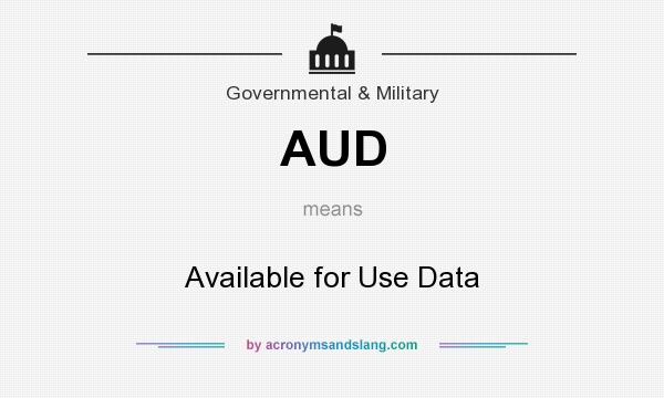 What does AUD mean? It stands for Available for Use Data