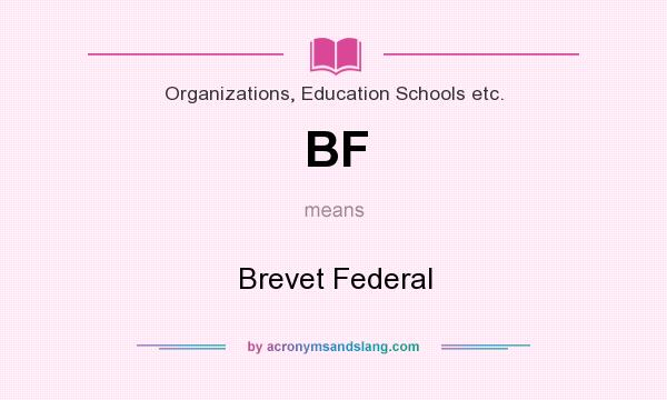 What does BF mean? It stands for Brevet Federal