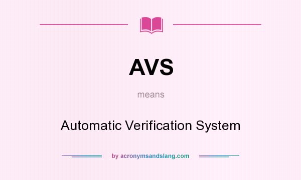 What does AVS mean? It stands for Automatic Verification System
