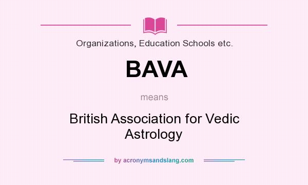 What does BAVA mean? It stands for British Association for Vedic Astrology