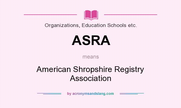 What does ASRA mean? It stands for American Shropshire Registry Association