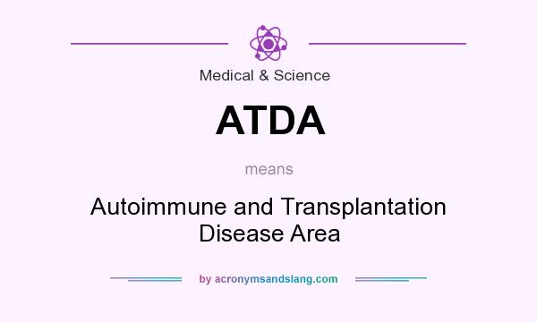 What does ATDA mean? It stands for Autoimmune and Transplantation Disease Area