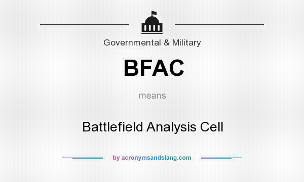 What does BFAC mean? It stands for Battlefield Analysis Cell
