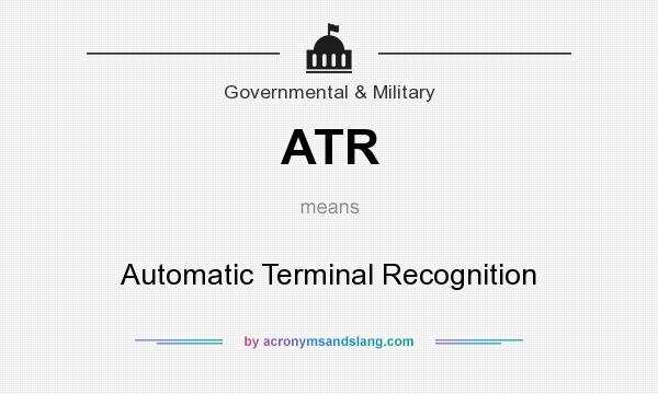 What does ATR mean? It stands for Automatic Terminal Recognition