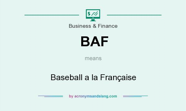 What does BAF mean? It stands for Baseball a la Française