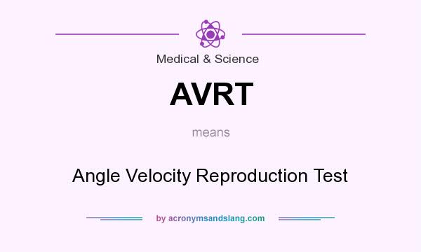 What does AVRT mean? It stands for Angle Velocity Reproduction Test