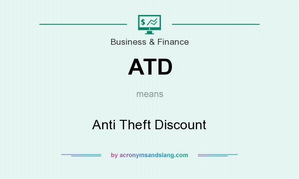 What does ATD mean? It stands for Anti Theft Discount