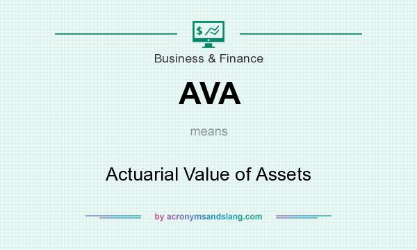 What does AVA mean? It stands for Actuarial Value of Assets