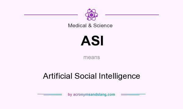 What does ASI mean? It stands for Artificial Social Intelligence