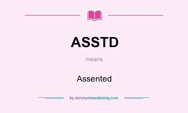 What does ASSTD mean? It stands for Assented