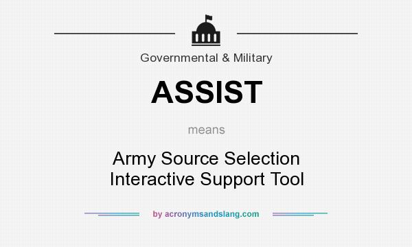 What does ASSIST mean? It stands for Army Source Selection Interactive Support Tool