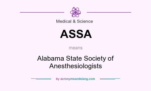 What does ASSA mean? It stands for Alabama State Society of Anesthesiologists