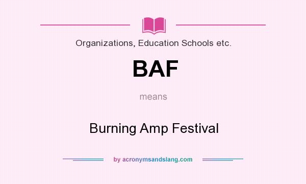 What does BAF mean? It stands for Burning Amp Festival