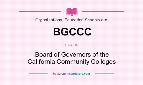 What does BGCCC mean? It stands for Board of Governors of the California Community Colleges