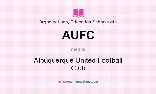 What does AUFC mean? It stands for Albuquerque United Football Club