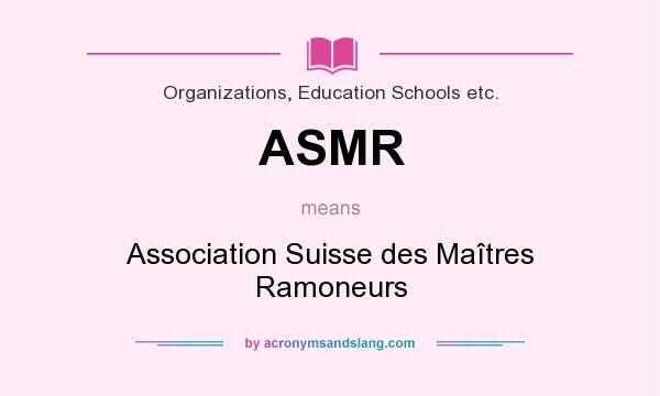 What does ASMR mean? It stands for Association Suisse des Maîtres Ramoneurs