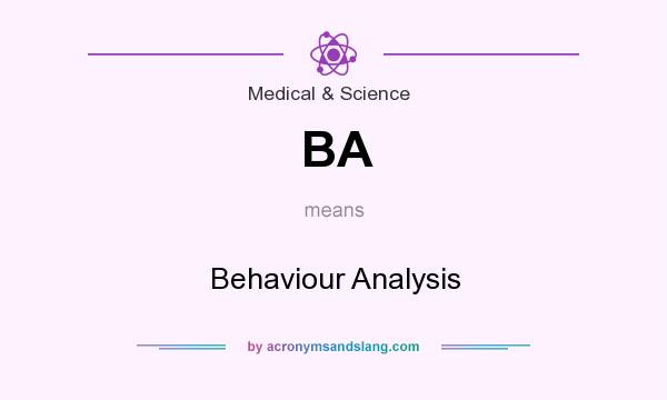 What does BA mean? It stands for Behaviour Analysis