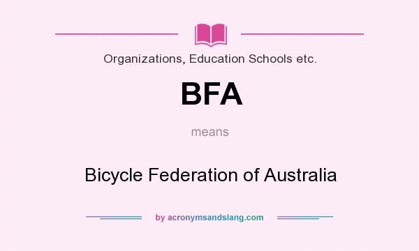 What does BFA mean? It stands for Bicycle Federation of Australia