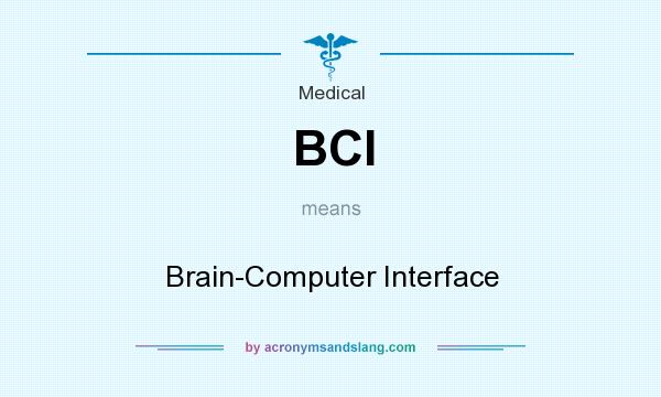 What does BCI mean? It stands for Brain-Computer Interface