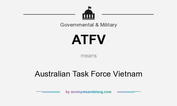 What does ATFV mean? It stands for Australian Task Force Vietnam