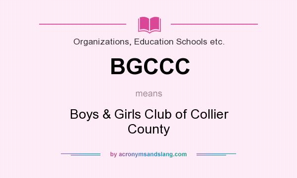 What does BGCCC mean? It stands for Boys & Girls Club of Collier County
