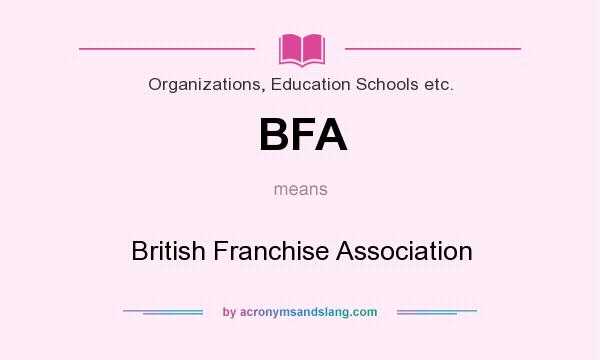 What does BFA mean? It stands for British Franchise Association