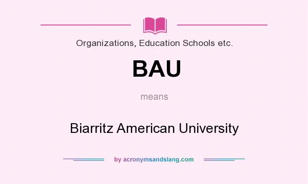 What does BAU mean? It stands for Biarritz American University