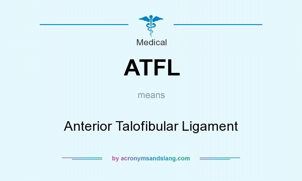 What does ATFL mean? It stands for Anterior Talofibular Ligament