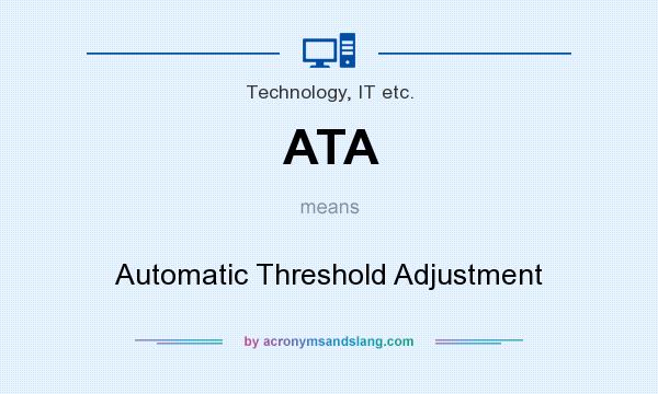 What does ATA mean? It stands for Automatic Threshold Adjustment