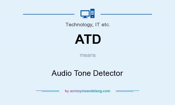 What does ATD mean? It stands for Audio Tone Detector