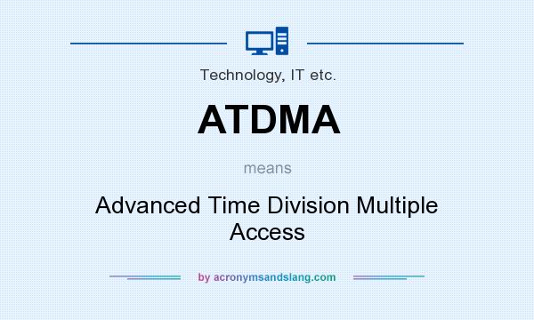 What does ATDMA mean? It stands for Advanced Time Division Multiple Access