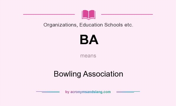 What does BA mean? It stands for Bowling Association