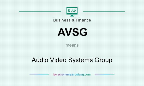 What does AVSG mean? It stands for Audio Video Systems Group