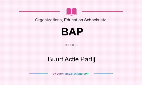 What does BAP mean? It stands for Buurt Actie Partij