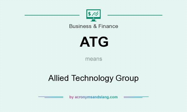 What does ATG mean? It stands for Allied Technology Group