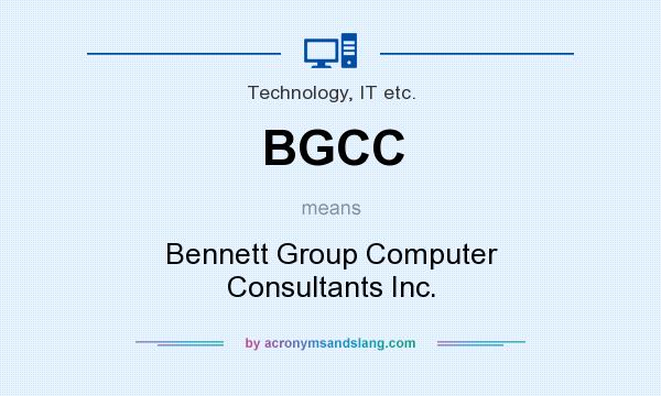 What does BGCC mean? It stands for Bennett Group Computer Consultants Inc.