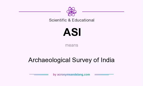 What does ASI mean? It stands for Archaeological Survey of India