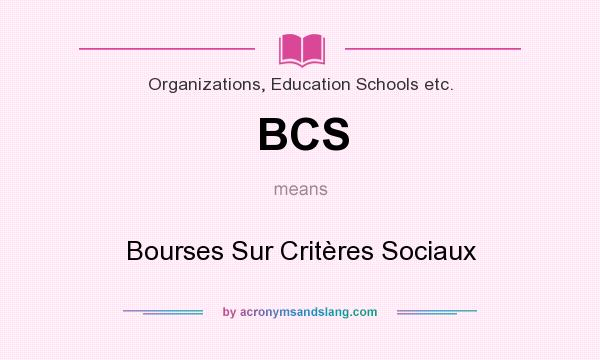 What does BCS mean? It stands for Bourses Sur Critères Sociaux